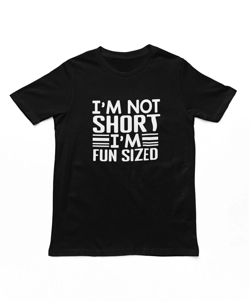 I'm Not Short I'm Fun Sized Adults T-Shirt Funny Unisex Men's Novelty T-shirt Short People Gifts Graphic Fashion Tee